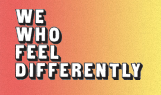 We Who Feel Differently